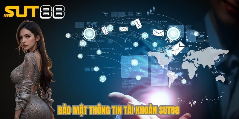 Bảo mật thông tin tài khoản Sut88
