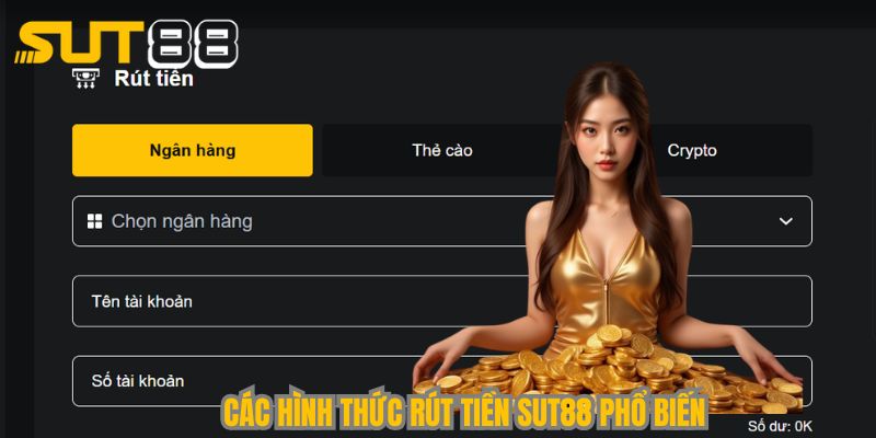 Các hình thức rút tiền Sut88 hiệu quả