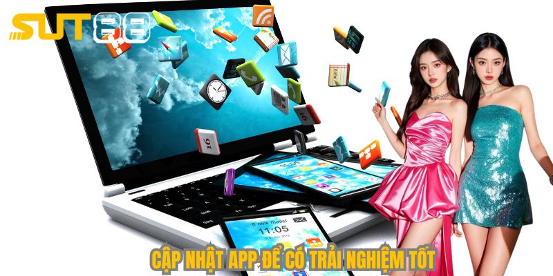 Cập nhật app để có trải nghiệm tốt
