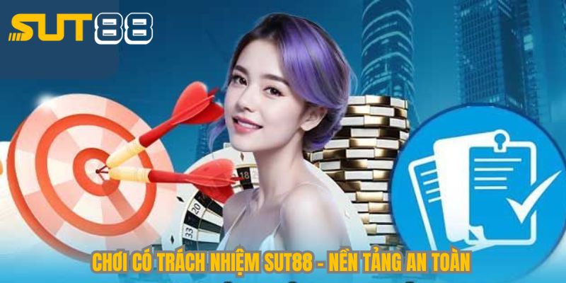 Chơi có trách nhiệm Sut88 – Nền tảng an toàn