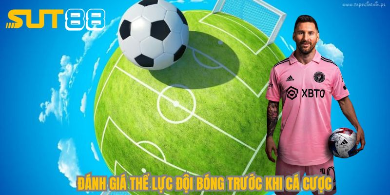 Đánh giá thể lực đội bóng trước khi cá cược