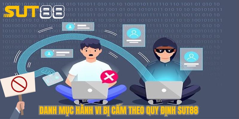 Danh mục hành vi bị cấm theo quy định Sut88