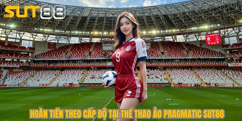 Hoàn tiền theo cấp độ tại thể thao ảo Pragmatic Sut88