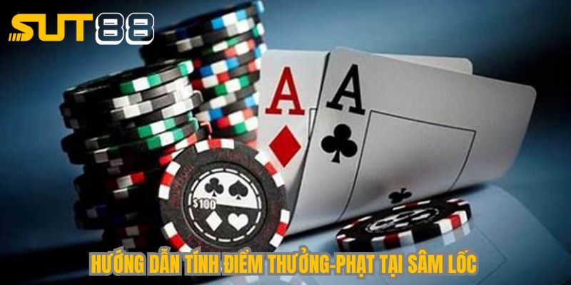 Hướng dẫn chơi Sâm Lốc Sut88 cơ bản