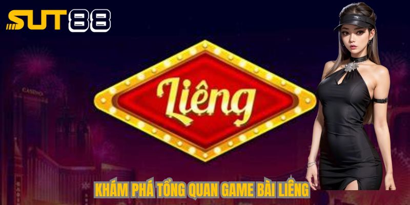 Khám phá tổng quan game bài Liêng tại Sut88