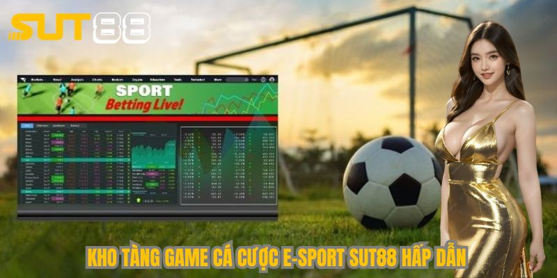 Kho tàng game cá cược e-sport Sut88 hấp dẫn