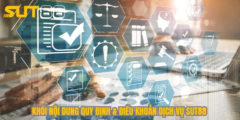 Khối nội dung quy định & điều khoản dịch vụ Sut88