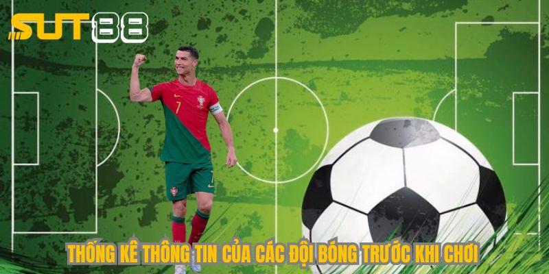 Thống kê thông tin của các đội bóng trước khi chơi