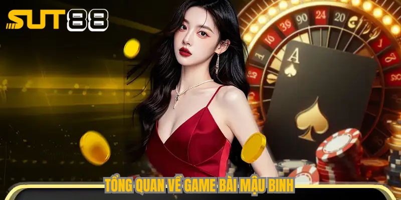 Tổng quan về game bài Mậu Binh tại Sut88