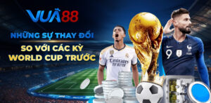 nhung su thay doi so voi cac ky world cup truoc nhung su thay doi so voi cac ky world cup truoc