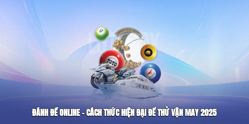 danh de online cach thuc hien dai de thu van may 2025 1